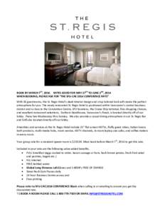 BOOK BY MARCH 7TH, 2014. RATES GOOD FOR MAY 27TH TO JUNE 2ND, 2014 WHEN BOOKING, PLEASE ASK FOR “THE SFU-CAE 2014 CONFERENCE RATE” With 65 guestrooms, the St. Regis Hotel’s sleek interior design and crisp tailored 