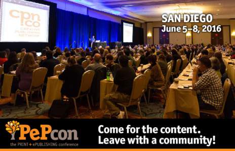 SAN DIEGO  June 5–8, 2016 Come for the content. Leave with a community!