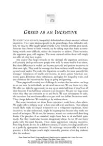 GREED AS AN INCENTIVE NO SOCIETY CAN ADVANCE, inequality’s defenders have always asserted, without incentives. If we want talented people to do great things, these defenders submit, we need to offer equally great rewar