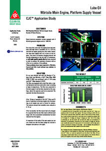 Lube Oil Wärtsila Main Engine, Platform Supply Vessel CJC™ Application Study CUSTOMER  Application Study