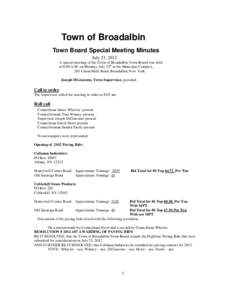 Town of Broadalbin Town Board Special Meeting Minutes July 23, 2012 A special meeting of the Town of Broadalbin Town Board was held at 8:00 A.M. on Monday, July 23th at the Municipal Complex, 201 Union Mills Road, Broada