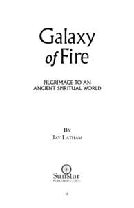 Galaxy of Fire PILGRIMAGE TO AN ANCIENT SPIRITUAL WORLD  BY
