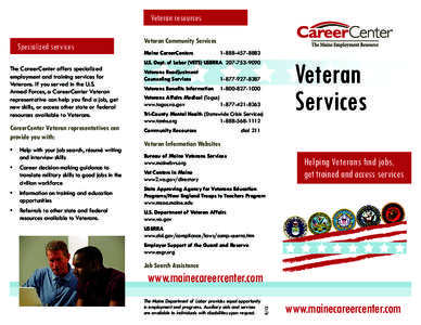 Veteran resources Specialized services The CareerCenter offers specialized employment and training services for Veterans. If you served in the U.S. Armed Forces, a CareerCenter Veteran
