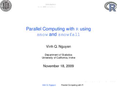 Introduction snow and snowfall Parallel Computing with R using snow and snowfall Vinh Q. Nguyen