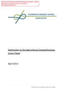 Agricultural Competitiveness White Paper Submission - IP681 Cooperative Research Centres Association Submitted 28 April 2014 Submission to the Agricultural Competitiveness Issues Paper