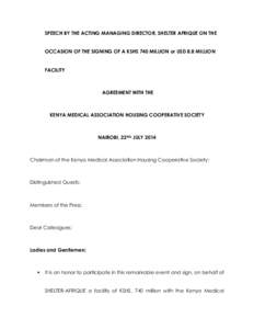 SPEECH BY THE ACTING MANAGING DIRECTOR, SHELTER AFRIQUE ON THE OCCASION OF THE SIGNING OF A KSHS 740 MILLION or USD 8.8 MILLION FACILITY AGREEMENT WITH THE