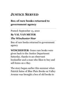 JUSTICE SERVED Box of rare books returned to government agency Posted: September 13, 2010 By VAL VAN METER The Winchester Star