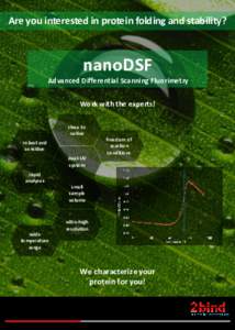 Are you interested in protein folding and stability?  nanoDSF Advanced Differential Scanning Fluorimetry Work with the experts! close to