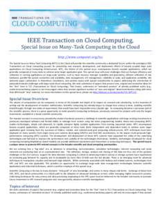    IEEE	
  Transaction	
  on	
  Cloud	
  Computing,	
  	
   Special	
  Issue	
  on	
  Many-­‐Task	
  Computing	
  in	
  the	
  Cloud	
   http://www.computer.org/tcc 	
   	
   The	
  Special	
  Issue