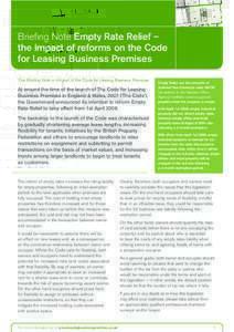 Briefing Note Empty Rate Relief – the impact of reforms on the Code for Leasing Business Premises This Briefing Note is not part of the Code for Leasing Business Premises  At around the time of the launch of The Code f