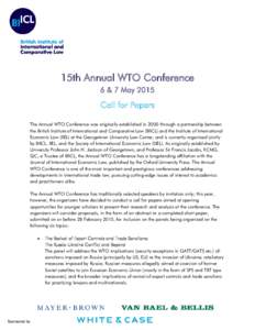 15th Annual WTO Conference 6 & 7 May 2015 Call for Papers The Annual WTO Conference was originally established in 2000 through a partnership between the British Institute of International and Comparative Law (BIICL) and 
