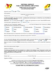 NATIONAL UNION OF PUBLIC AND GENERAL EMPLOYEES TOMMY DOUGLAS SCHOLARSHIP 2015 APPLICATION FORM Applicant’s name: