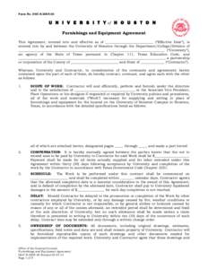 Form No. OGC-S[removed]U N I V E R S I T Y of H O U S T O N Furnishings and Equipment Agreement This Agreement, entered into and effective as of ____________________________ (“Effective Date”), is entered into by an