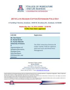2014 Late Season Cotton Extension Field Day A Tumbling T Ranches, Goodyear, 14929 W. Broadway Rd., Goodyear, AZ[removed]Wednesday, Nov. 19, 2014, 8:40AM – 12:00 PM 4 CEUs have been approved