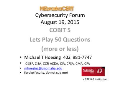 Cybersecurity Forum August 19, 2015 COBIT 5 Lets Play 50 Questions (more or less)