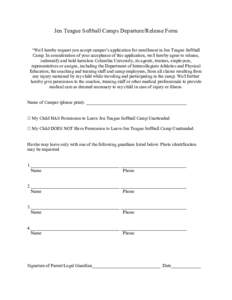 Jen Teague Softball Camps Departure/Release Form “We/I hereby request you accept camper’s application for enrollment in Jen Teague Softball Camp. In consideration of your acceptance of this application, we/I hereby a