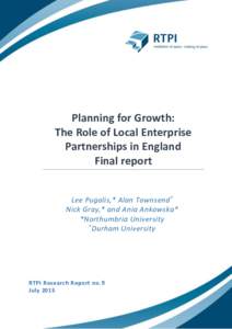 Planning for Growth: The Role of Local Enterprise Partnerships in England Final report Lee Pugalis,* Alan Townsend + Nick Gray,* and Ania Ankowska*