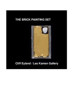 THE BRICK PAINTING SET  Cliff Eyland / Leo Kamen Gallery Photo by William Eakin. Courtesy Leo Kamen Gallery, Toronto.
