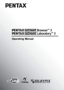 Operating Manual  Thank you for purchasing the PENTAX Digital Camera. This is the manual for “PENTAX PHOTO Browser 3” and “PENTAX PHOTO Laboratory 3” software for your Windows PC or Macintosh for enjoying images