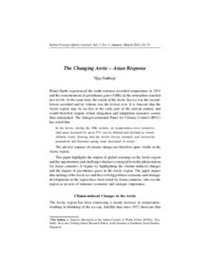 Indian Foreign Affairs Journal Vol. 7, No. 1, January–March 2012, The Changing Arctic – Asian Response Vijay Sakhuja* Planet Earth experienced the tenth-warmest recorded temperature in 2011 and the concentrati