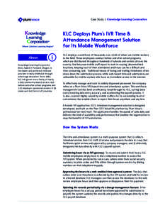 Case Study | Knowledge Learning Corporation  KLC Deploys Plum’s IVR Time & Attendance Management Solution for Its Mobile Workforce About
