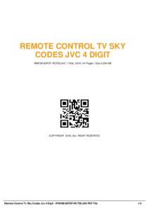 REMOTE CONTROL TV SKY CODES JVC 4 DIGIT WWOM-83PDF-RCTSCJ4D | 7 Mar, 2016 | 44 Pages | Size 2,294 KB COPYRIGHT 2016, ALL RIGHT RESERVED