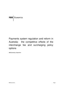 Payments system regulation and reform in Australia: the competitive effects of the interchange fee and surcharging policy options RBB Economics, 24 April 2015