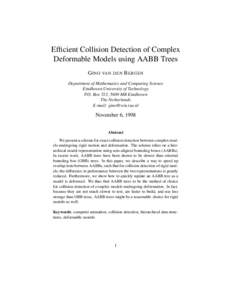Efficient Collision Detection of Complex Deformable Models using AABB Trees G INO VAN DEN B ERGEN Department of Mathematics and Computing Science Eindhoven University of Technology P.O. Box 513, 5600 MB Eindhoven