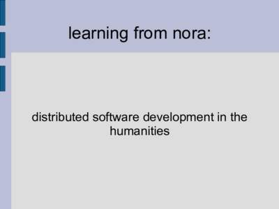 learning from nora:  distributed software development in the humanities  www.noraproject.org