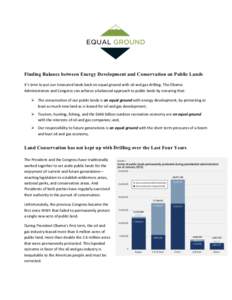 Finding Balance between Energy Development and Conservation on Public Lands 	
   It’s	
  time	
  to	
  put	
  our	
  treasured	
  lands	
  back	
  on	
  equal	
  ground	
  with	
  oil	
  and	
  gas	
  d