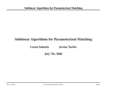 Sublinear Algorithms for Parameterized Matching  Sublinear Algorithms for Parameterized Matching Leena Salmela  Jorma Tarhio