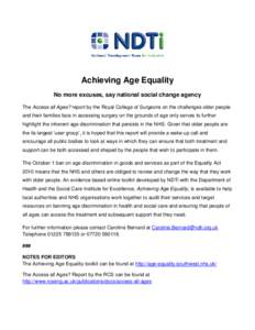 Achieving Age Equality No more excuses, say national social change agency The Access all Ages? report by the Royal College of Surgeons on the challenges older people and their families face in accessing surgery on the gr