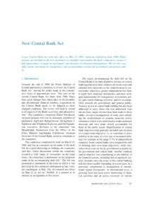 New Central Bank Act A new Central Bank Act went into effect on May 23, 2001, replacing legislation from[removed]Major reforms are included in the new legislation. It simplifies and clarifies the Bank’s objectives, ensur