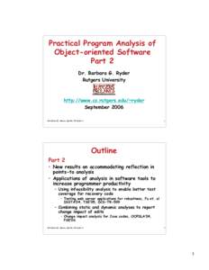 Practical Program Analysis of Object-oriented Software Part 2 Dr. Barbara G. Ryder Rutgers University