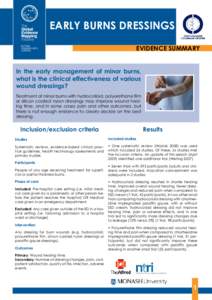 EARLY BURNS DRESSINGS EVIDENCE SUMMARY In the early management of minor burns, what is the clinical effectiveness of various wound dressings? Treatment of minor burns with hydrocolloid, polyurethane film