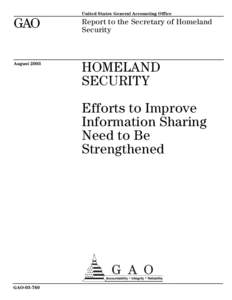 GAO[removed], Homeland Security: Efforts to Improve Information Sharing Need to Be Strengthened