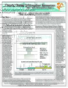 1  What is a global climate model? Key Points Global climate models (GCMs) are mathematical formulations of the processes that comprise the climate system. Climate