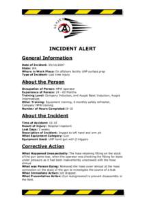 INCIDENT ALERT General Information Date of Incident: [removed]State: WA Where in Work Place: On offshore facility UHP surface prep Type of Incident: Lost time injury