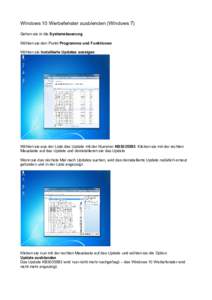 Windows 10 Werbefenster ausblenden (Windows 7) Gehen sie in die Systemsteuerung Wählen sie den Punkt Programme und Funktionen Wählen sie Installierte Updates anzeigen  Wählen sie aus der Liste das Update mit der Numme