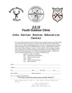 Youth Outdoor Clinic John Sevier Hunter Education Center If you are between the ages ofand have always wanted to learn some outdoor skills or even have the desire to develop your outdoor skills further, the