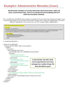 Examples: Administrative Metadata (Issue) Administrative metadata can include information about preservation, rights and access, and technical issues. A lot of it is interspersed and overlapping with and within the descr