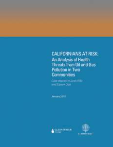 CALIFORNIANS AT RISK: An Analysis of Health Threats from Oil and Gas Pollution in Two Communities Case studies in Lost Hills