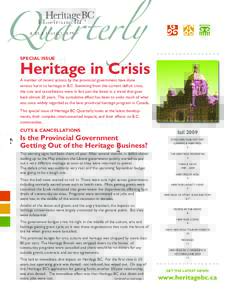 SPECIAL ISSUE  Heritage in Crisis A number of recent actions by the provincial government have done serious harm to heritage in B.C. Stemming from the current deficit crisis, the cuts and cancellations were in fact just 