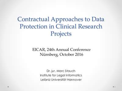 Contractual Approaches to Data Protection in Clinical Research Projects EICAR, 24th Annual Conference Nürnberg, October 2016