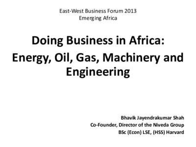 East-West Business Forum 2013 Emerging Africa Doing Business in Africa: Energy, Oil, Gas, Machinery and Engineering