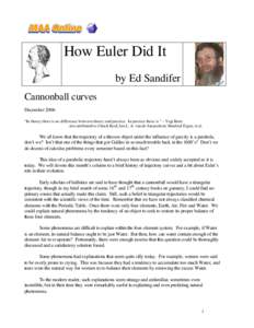 How Euler Did It by Ed Sandifer Cannonball curves December 2006 “In theory there is no difference between theory and practice. In practice there is.” – Yogi Berra also attributed to Chuck Reid, Jan L. A. van de Sne