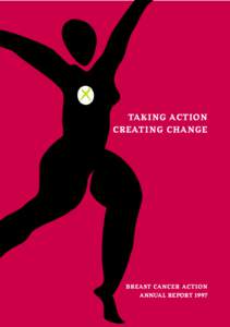TAKING ACTION CREATING CHANGE BREAST CANCER ACTION ANNUAL REPORT 1997