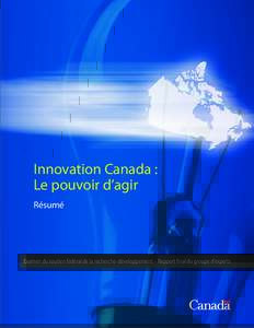 Innovation Canada : Le pouvoir d’agir Résumé Examen du soutien fédéral de la recherche-développement – Rapport final du groupe d’experts