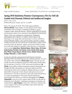 Images Available Upon Request  Contact: Martha Gellensx232 or  Spring 2016 Exhibition Presents Contemporary (Not So) Still Life Loaded with Personal, Political and Intellectual Insights