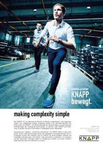 solution provider  KNAPP bewegt. making complexity simple Die KNAPP AG ist international führend im Bereich Lagerlogistik und Lagerautomation. Der Leitgedanke making complexity simple ist ein zentraler Baustein der